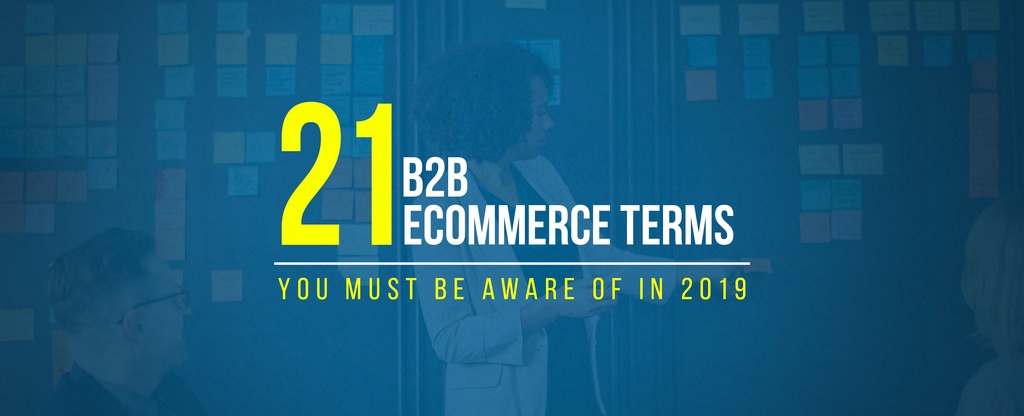 B2B-Ecommerce-Terms-You-Must-be-Aware-of-in-2019