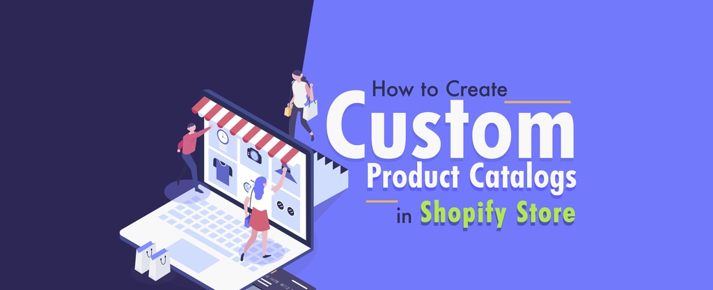 How-to-Create-Custom-Product-Catalogs-in-Shopify-Store