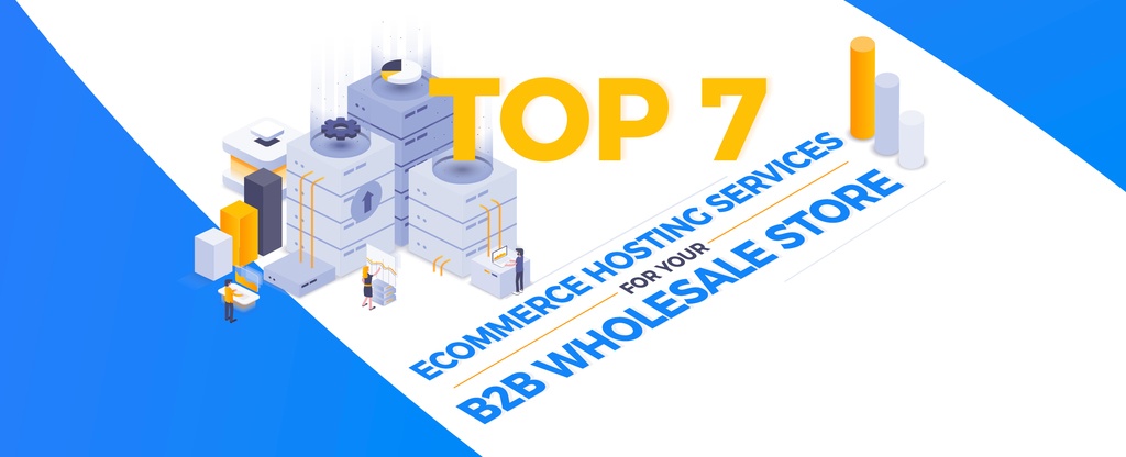 Top-7-Ecommerce-Hosting-Services-for-your-B2B-Wholsale-Store