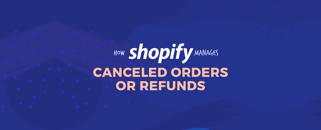 How-Shopify-Manages-Canceled-Orders-or-Refunds