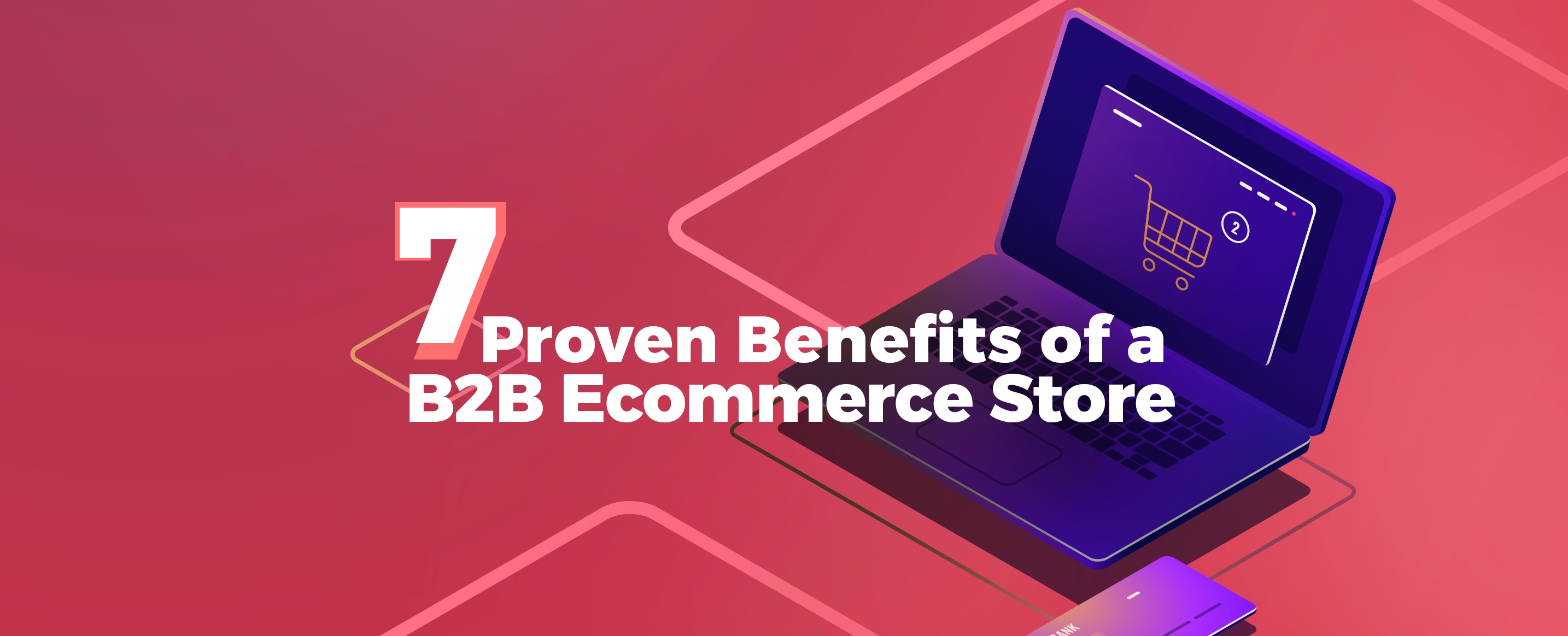 7 Proven Benefits of a B2B Store