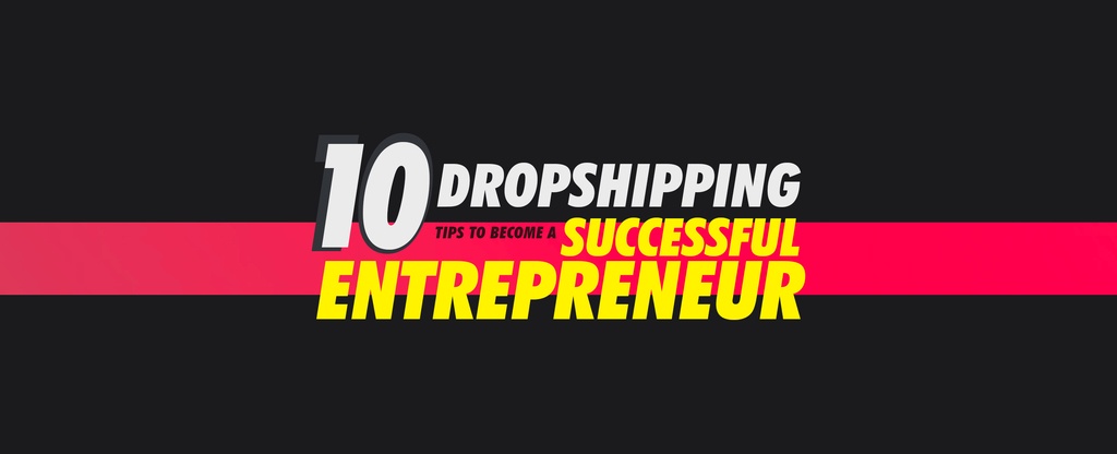 10-Dropshipping-Tips-To-Become-a-Successful-Entrepreneur
