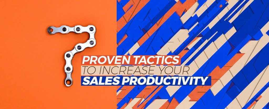 7-Proven-Tactics-To-Increase-Your-Sales-Productivity