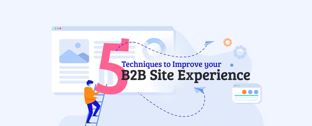 5-Techniques-to-Improve-your-B2B-Site-Experience