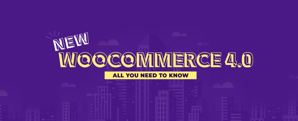 WooCommerce 4.0 Released - All You Need to Know copy