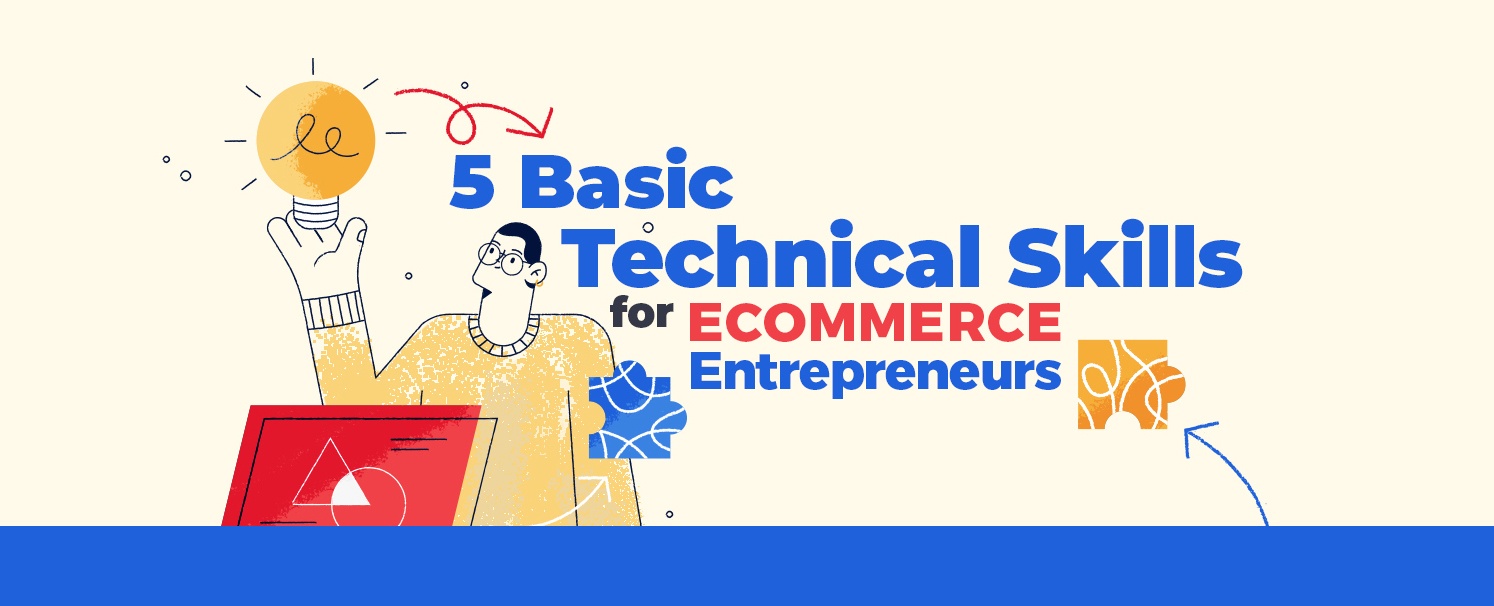 5 Basic technical skills for ecommerce entrepreneurs