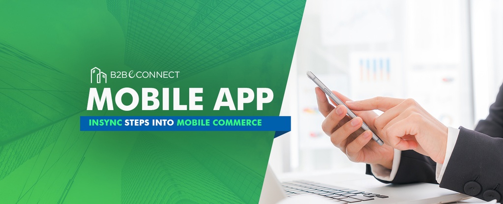 B2BeCONNECT Mobile App - InSync steps into Mobile Commerce copy
