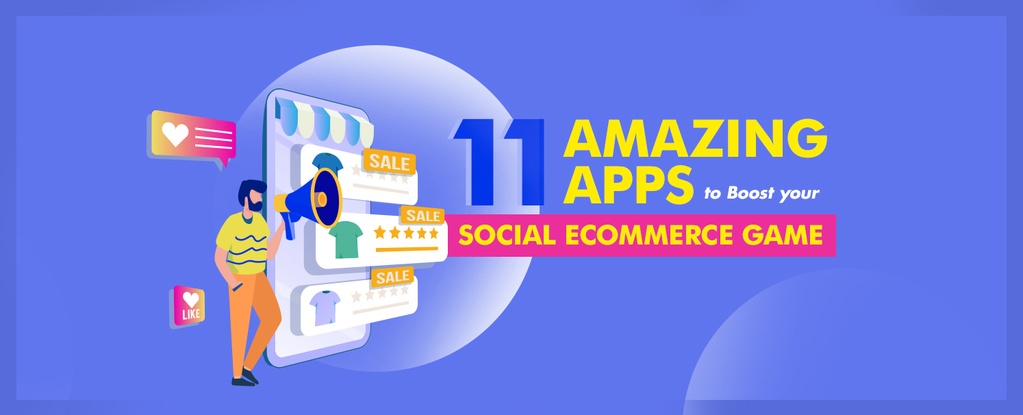 11 Amazing Apps to Boost your Social eCommerce Game