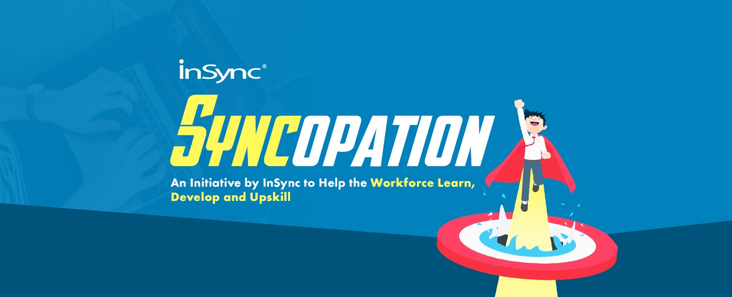 Syncopation An Initiative by InSync to Help the Workforce Learn, Develop and Upskill