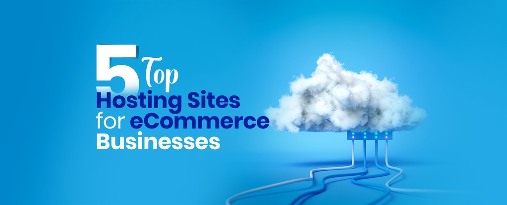 Top Hosting Sites for eCommerce Businesses - The Ultimate Guide
