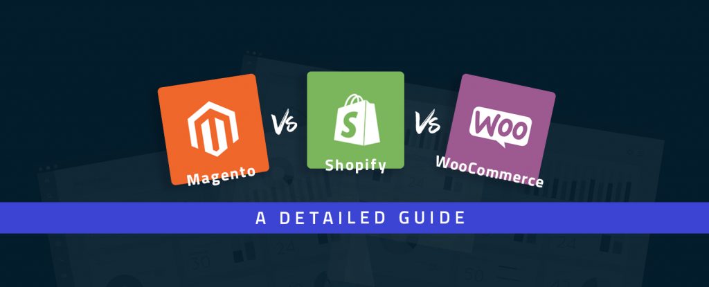 Magento vs Shopify vs WooCommerce A Detailed Guide