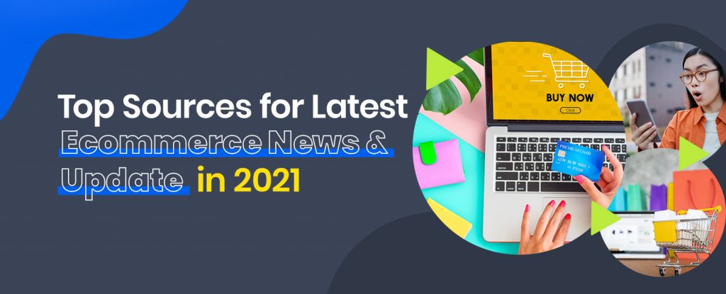Top Sources for Latest Ecommerce News and Updates in 2021 copy
